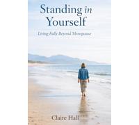 Standing in Yourself: Living Fully Beyond Menopause