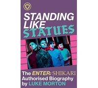 Luke Morton Standing Like Statues: The Enter Shikari Authoris (Copertina rigida)