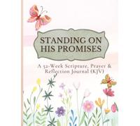 Standing on His Promises: A 52-Week Scripture, Prayer & Reflection Journal (KJV)