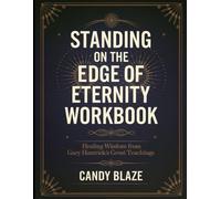 Standing on the Edge of Eternity Workbook: Healing Wisdom from Gary Hamrick's Great Teaching