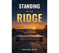 Standing on the Ridge: A 40-Day Devotional for Roofers