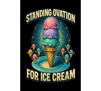 Standing Ovation Ice Cream Meme Design Lined Paper Notebook 120 Pages 6 x 9 Inches: Gifts for Ice Cream Lovers