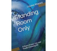 Standing Room Only: A Story of Love, Lies, and Finally Choosing Me