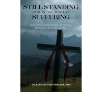 Standing Still: Faith in the midst of suffering: One Man’s testimony of stroke, struggle, and surrender