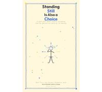 Standing Still is a Choice: A short book about inaction, avoidance, and the decisions we make by not deciding
