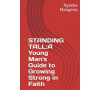 STANDING TALL:A Young Man's Guide to Growing Strong in Faith