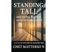 Standing Tall: Discipline, Respect, and the Durable Adult