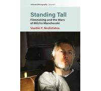 Standing Tall: Filmmaking and the Wars of Milcho Manchevski