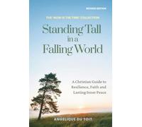 Standing Tall in a Falling World: A Christian Guide to Resilience, Faith and Lasting Inner Peace