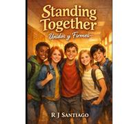 Standing Together: Real Conversations About Bullying, Courage, and Kindness for Families and Classrooms: Unidos y Firmes: Conversaciones Reales sobre ... para Familias y la Comunidad Escolar