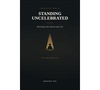 Standing Uncelebrated: Returning to the self you never lost