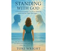Standing With God: A Devotional Journey for Wives Standing with God for Their Marriages