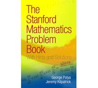 Stanford Mathematics Problem Book: With Hints and Solutions