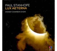 Stanhope*Paul/ Sydney Chamber Choir - Paul Stanhope: Lux Aeterna