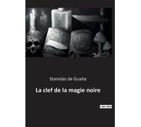 Stanislas de Guaita La clef de la magie noire (Tascabile)