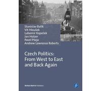 Stanislav Balík Vít Hloušek Lubomír Kopeček Czech Politics: From Wes (Tascabile)