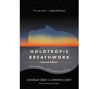 Stanislav Grof Christina Grof Holotropic Breathwork, Second Edition (Tascabile)
