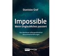 Stanislav Grof Impossible. Wenn Unglaubliches passiert: Das Abenteue (Tascabile)