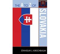 Stanislav J. Kirschbaum The A to Z of Slovakia (Tascabile) A to Z Guide Series