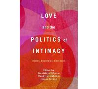 Stanislava Dikova Love and the Politics of Intimacy (Tascabile)