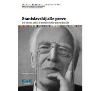 Stanislavskij alle prove. Gli ultimi anni: il metodo delle azioni fisiche