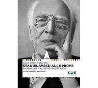 Stanislavskij alle prove. Gli ultimi anni: il metodo delle azioni fisiche