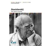 Stanislavskij. Vita, opere e metodo