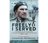 Stanislaw Sosabowski Freely I Served (Tascabile)