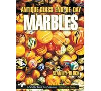 Stanley A. Block Antique Glass End of Day Marbles (Copertina rigida)