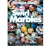 Stanley A. Block Antique Glass Swirl Marbles (Copertina rigida)