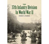 Stanley A Frankel The 37th Infantry Division in World War II (Tascabile)