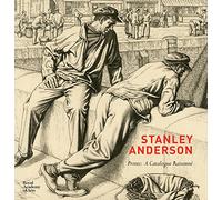 Stanley Anderson: Prints: a Catalogue Raisonne