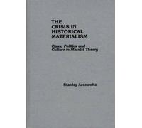 Stanley Aronowitz The Crisis in Historical Materialism (Copertina rigida)
