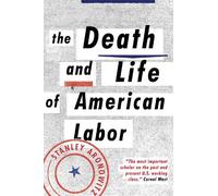 Stanley Aronowitz The Death and Life of American Labor (Tascabile)