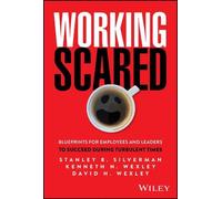 Working Scared: Blueprints for Employees and Leaders to Succeed During Turbulent Times