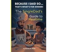 Stanley B White Because I Said So...That's What's for Dinner (Tascabile)