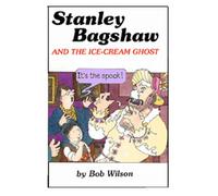 Stanley Bagshaw and the Ice-cream Ghost