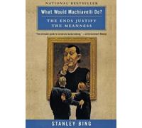 Stanley Bing What Would Machiavelli Do (Tascabile)