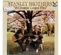 STANLEY BROTHERS - 16 greatest gospel hits