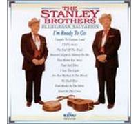 Stanley Brothers - Bluegrass Salvation: I'm Ready to Go