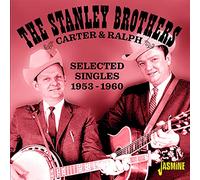 The Stanley Brothers Carter & Ralph: Selected Singles 1953-1960 (CD)