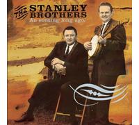Stanley Brothers - Evening Long Ago: Live 1956