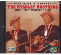 Stanley Brothers - Ridin That Midnite Train