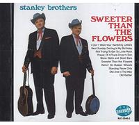 Stanley Brothers - Sweeter Than The Flowers