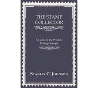 Stanley C. John The Stamp Collector - A Guide To The World's Postage (Tascabile)