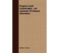 Stanley Casson Progress And Catastrophe - An Anatomy Of Human Advent (Tascabile)