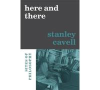 Stanley Cavell Here and There (Copertina rigida)
