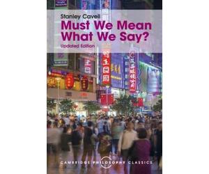 Stanley Cavell Must We Mean What We Say? (Tascabile)