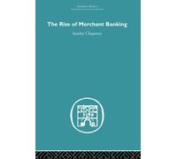 Stanley Chapman The Rise of Merchant Banking (Tascabile) Economic History