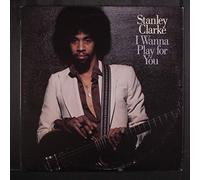 STANLEY CLARKE - i wanna play for you